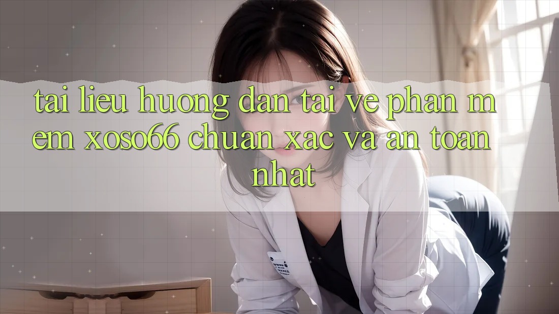 Tài liệu hướng dẫn Tải về Phần mềm Xoso66 Chuẩn Xác Và An Toàn Nhất