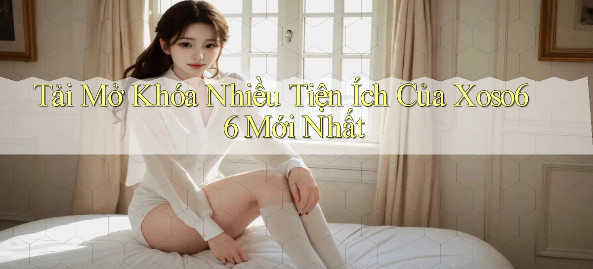 tải mở khóa nhiều tiện ích của xoso66 mới nhất