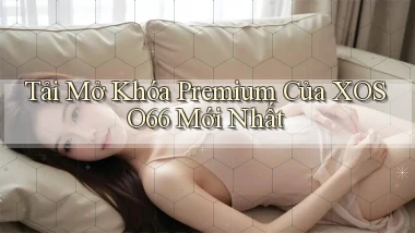 tải mở khóa premium của xoso66 mới nhất