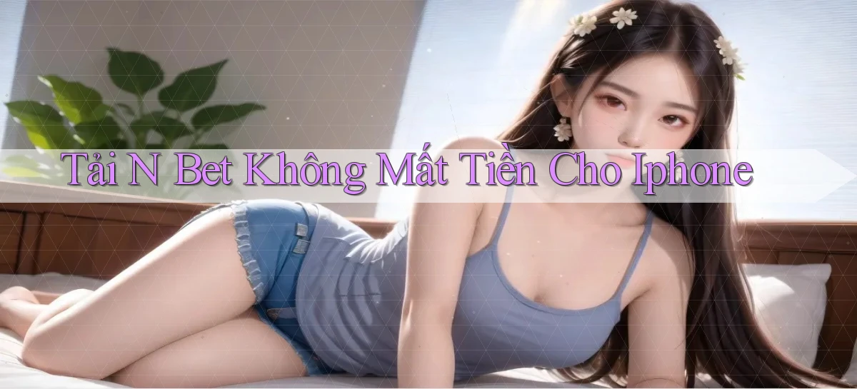tải n bet không mất tiền cho iphone
