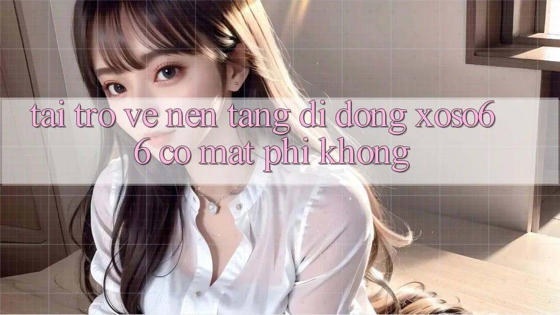 Tải trở về nền tảng di động xoso66 có mất phí không?