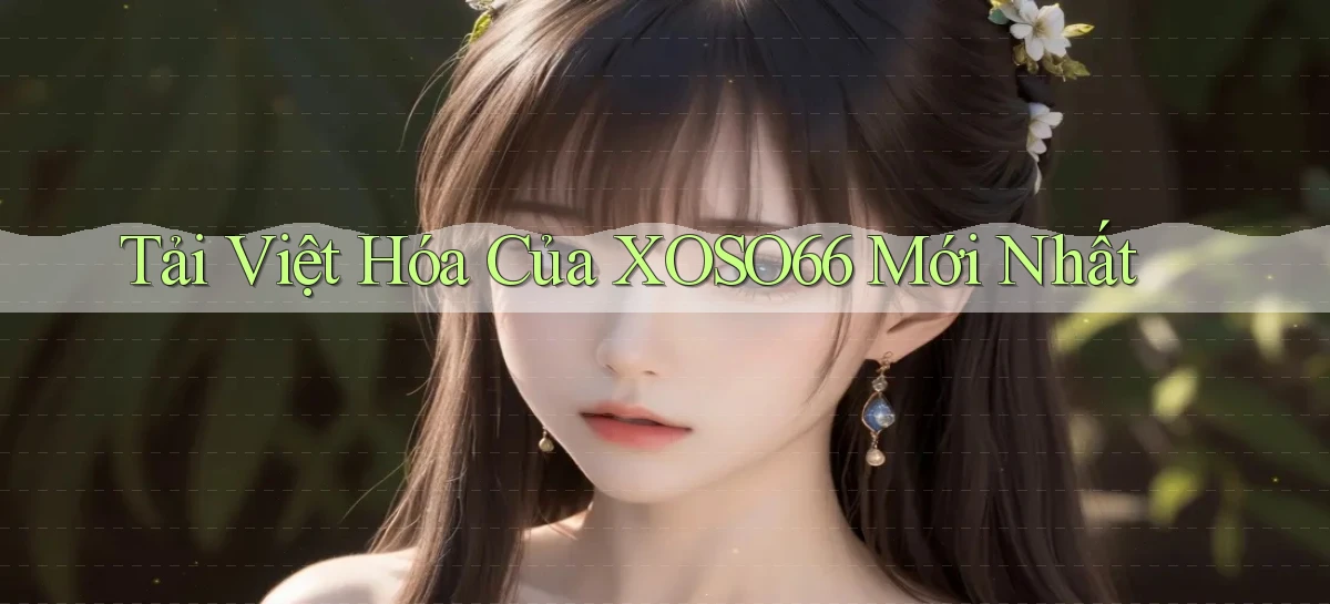 tải việt hóa của xoso66 mới nhất