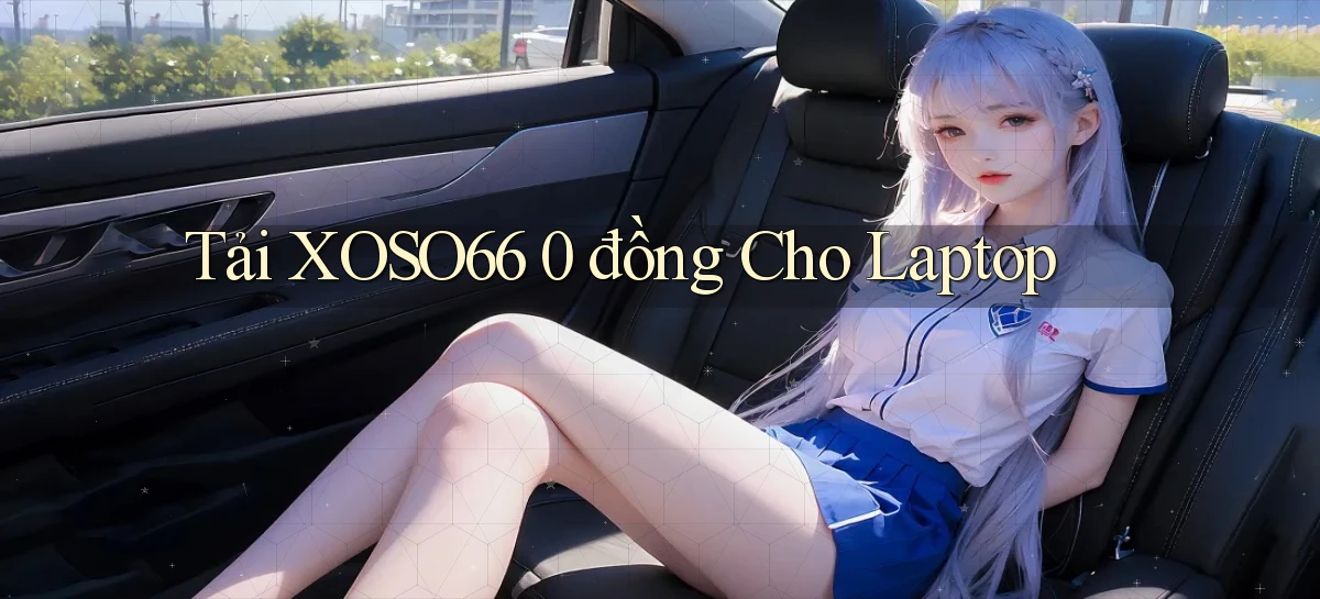 tải xoso66 0 đồng cho laptop