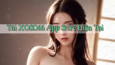 tải xoso66 app store hiện tại