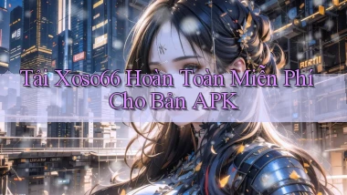 tải xoso66 hoàn toàn miễn phí cho bản apk