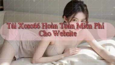 tải xoso66 hoàn toàn miễn phí cho website