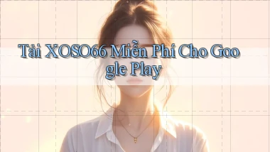 tải xoso66 miễn phí cho google play