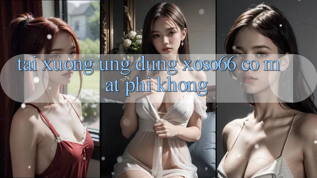 Tải xuống ứng dụng xoso66 có mất phí không? Tải xuống ứng dụng xoso66 có mất phí không?