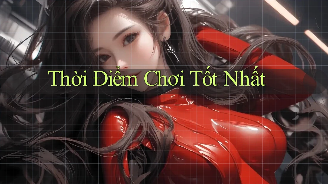 Thời Điểm Chơi Tốt Nhất