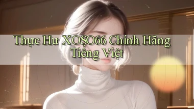 thực hư xoso66 chính hãng tiếng việt