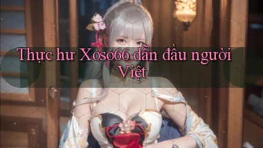 thực hư xoso66 dẫn đầu người việt