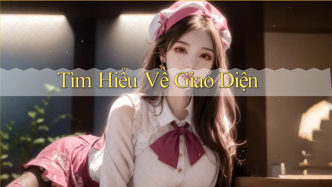Tìm Hiểu Về Giao Diện