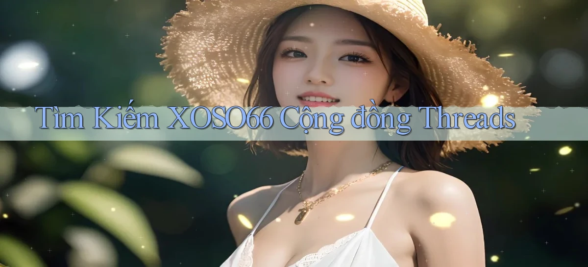 tìm kiếm xoso66 cộng đồng threads