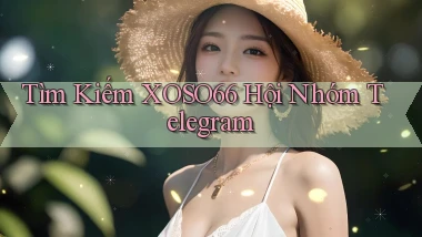 tìm kiếm xoso66 hội nhóm telegram