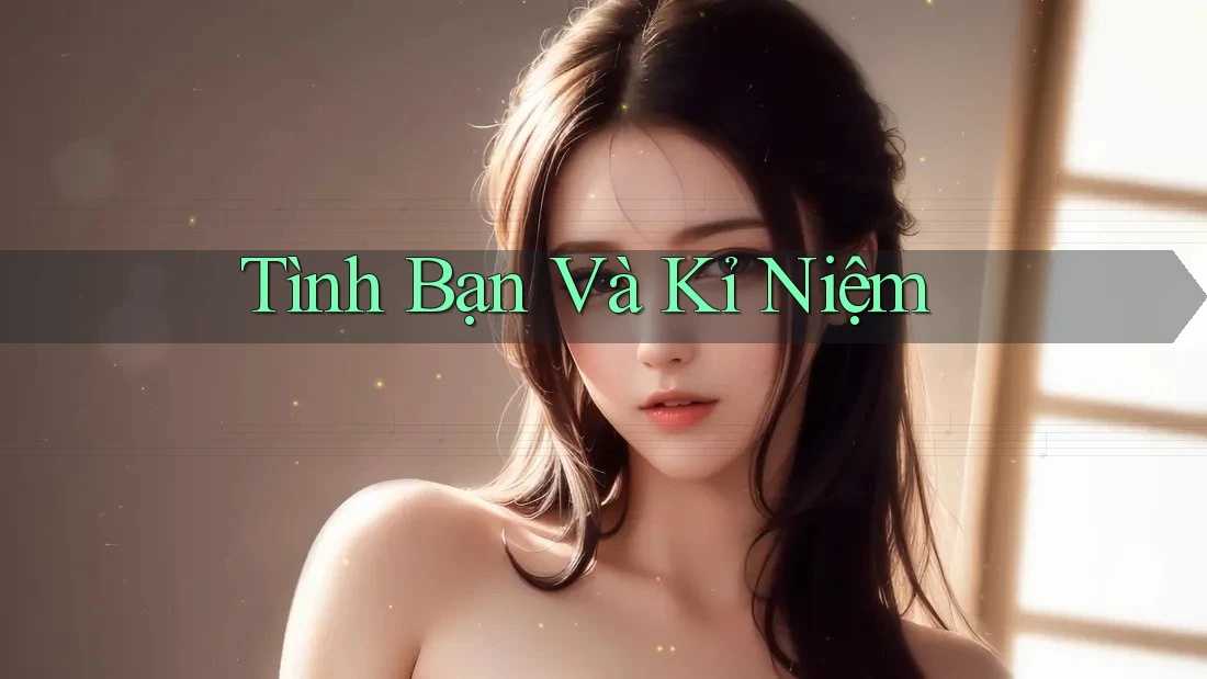 Tình Bạn Và Kỉ Niệm Tình Bạn Và Kỉ Niệm