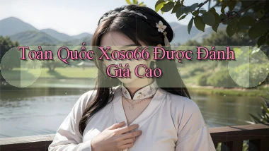 toàn quốc xoso66 được đánh giá cao