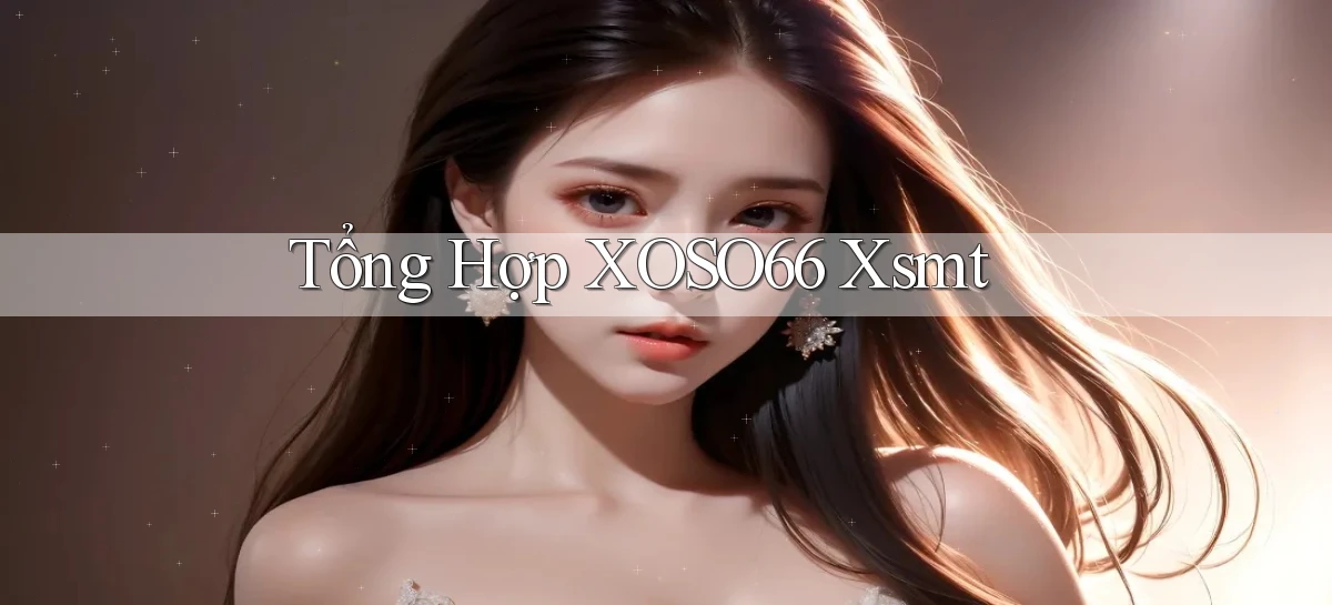 tổng hợp xoso66 xsmt