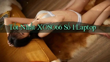 tốt nhất xoso66 số 1 laptop
