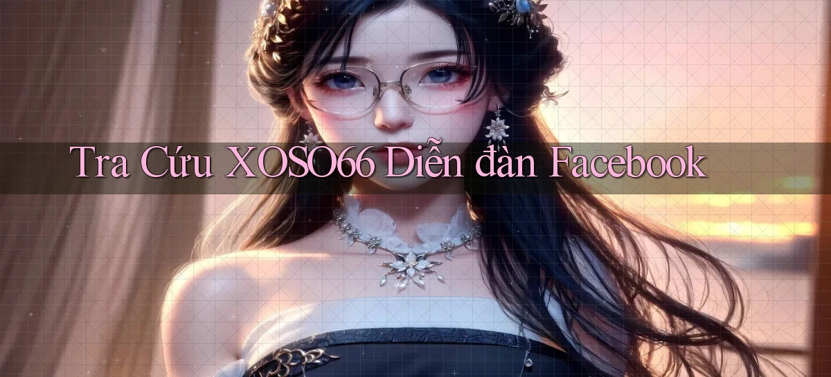 tra cứu xoso66 diễn đàn facebook