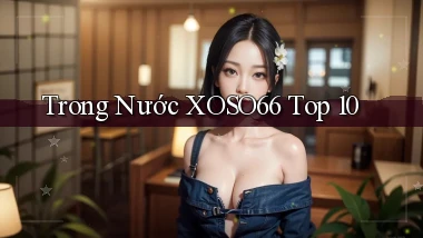trong nước xoso66 top 10