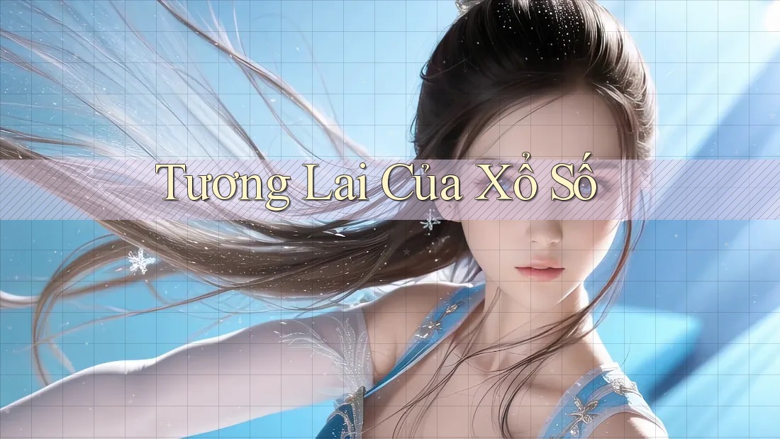Tương Lai Của Xổ Số