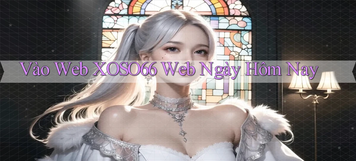 vào web xoso66 web ngày hôm nay