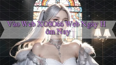 vào web xoso66 web ngày hôm nay