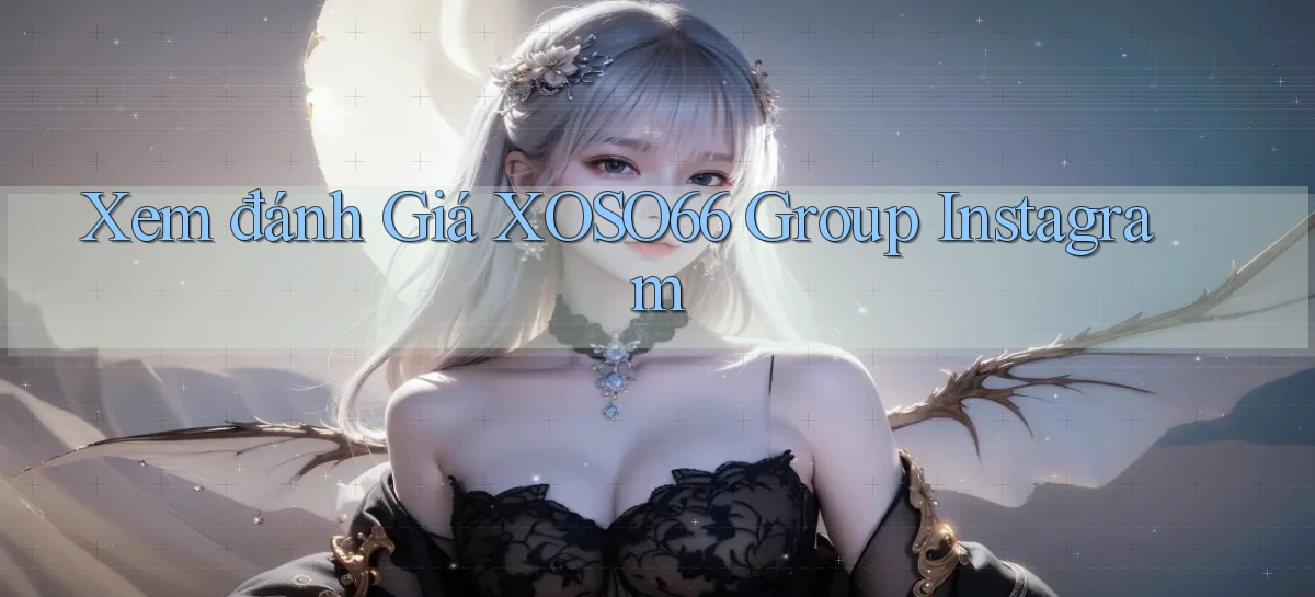 xem đánh giá xoso66 group instagram