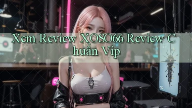 xem review xoso66 review chuẩn vip