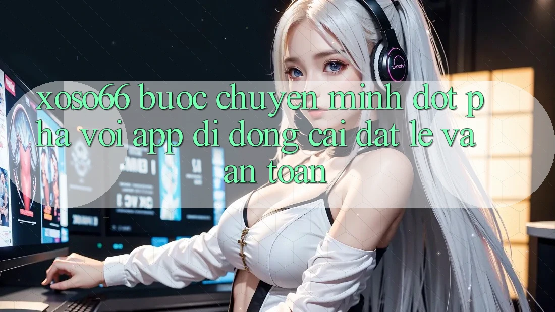 Xoso66 - Bước Chuyển Mình Đột Phá Với App Di Động Cài đặt Lẹ Và An Toàn