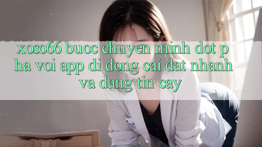 Xoso66 - Bước Chuyển Mình Đột Phá Với App Di Động Cài đặt Nhanh Và Đáng tin cậy