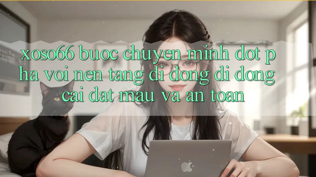 Xoso66 - Bước Chuyển Mình Đột Phá Với Nền tảng di động Di Động Cài đặt Mau Và An Toàn