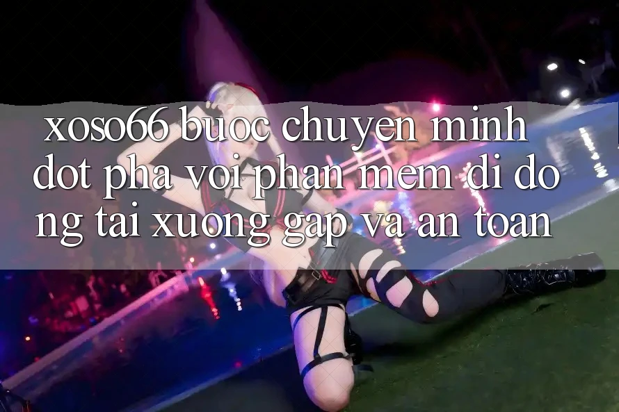 Xoso66 - Bước Chuyển Mình Đột Phá Với Phần mềm Di Động Tải xuống Gấp Và An Toàn