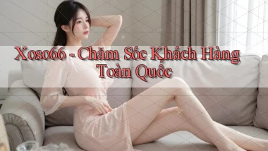 xoso66 chăm sóc khách hàng toàn quốc