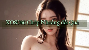 xoso66 chớp nhoáng đổi quà