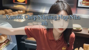 xoso66 chớp nhoáng nạp nhanh