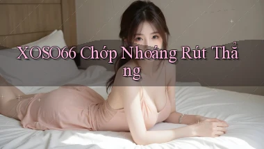 xoso66 chớp nhoáng rút thẳng