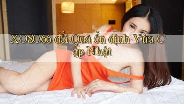 xoso66 đổi quà ổn định vừa cập nhật