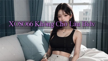 xoso66 không chờ lâu bidv