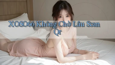 xoso66 không chờ lâu scan qr