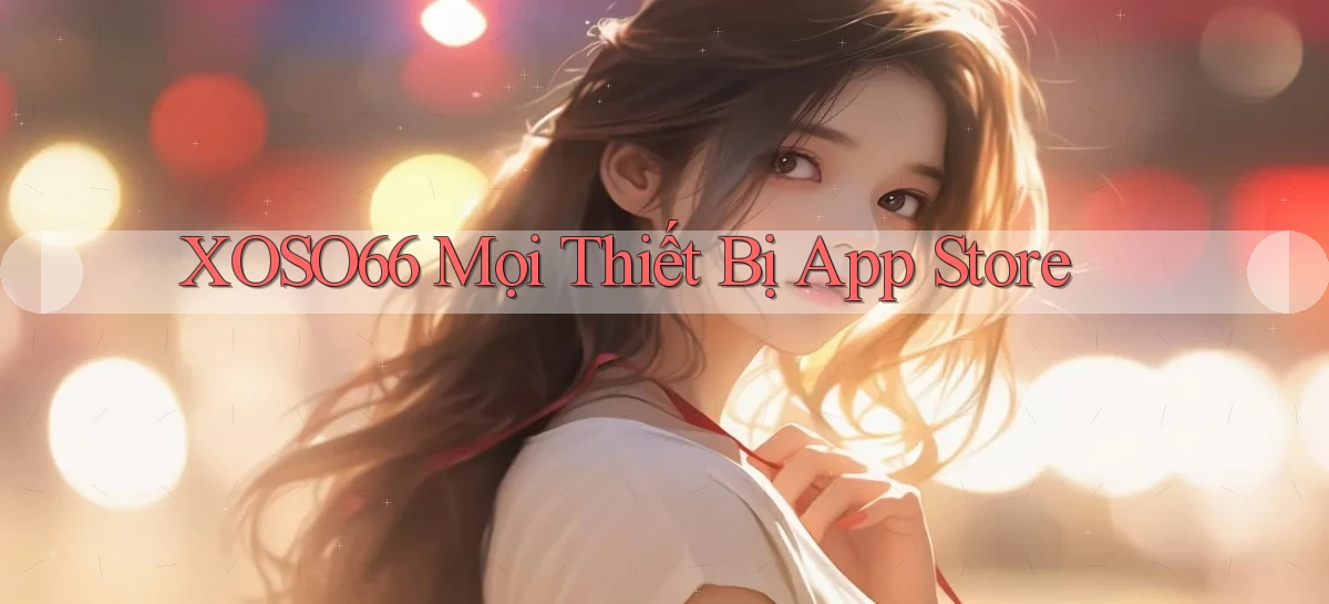 xoso66 mọi thiết bị app store