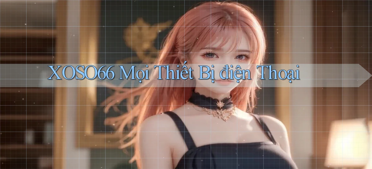 xoso66 mọi thiết bị điện thoại