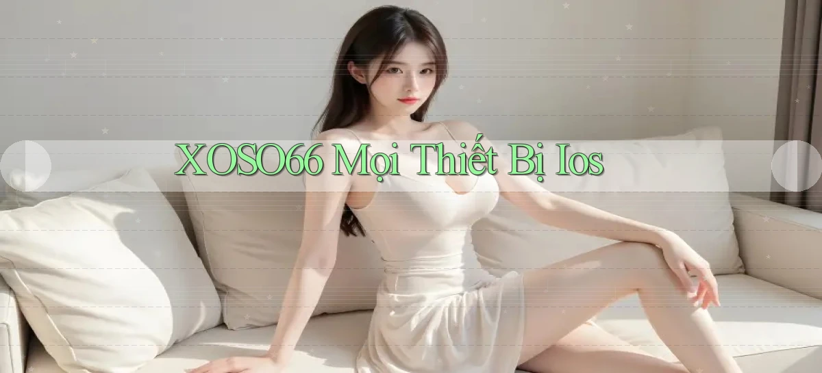 xoso66 mọi thiết bị ios