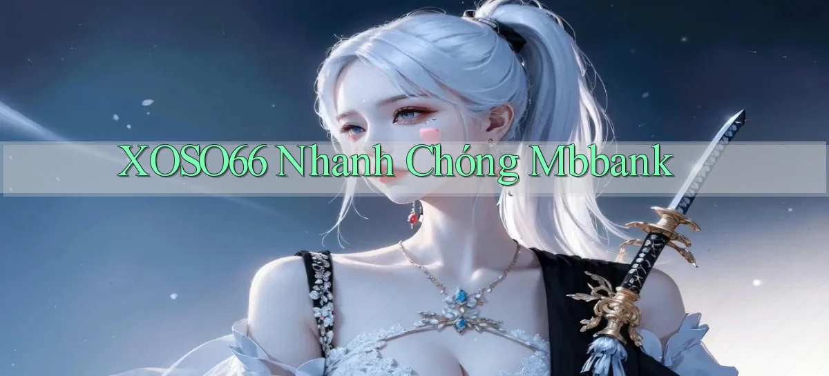xoso66 nhanh chóng mbbank