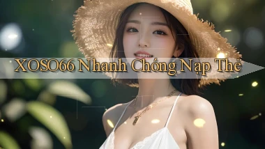 xoso66 nhanh chóng nạp thẻ