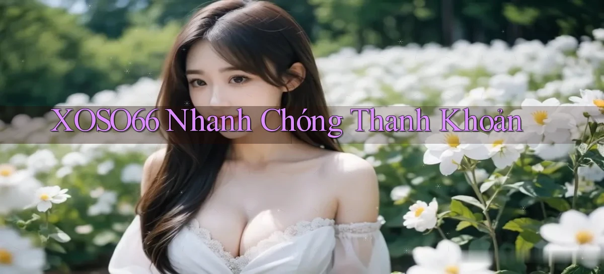 xoso66 nhanh chóng thanh khoản