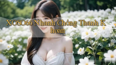 xoso66 nhanh chóng thanh khoản