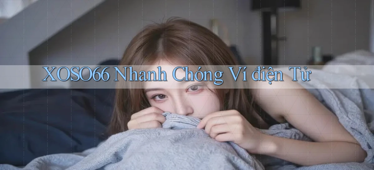 xoso66 nhanh chóng ví điện tử