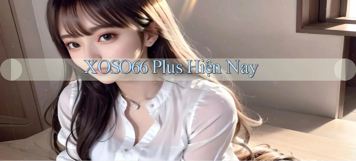 xoso66 plus hiện nay