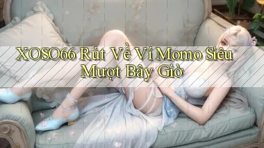 xoso66 rút về ví momo siêu mượt bây giờ